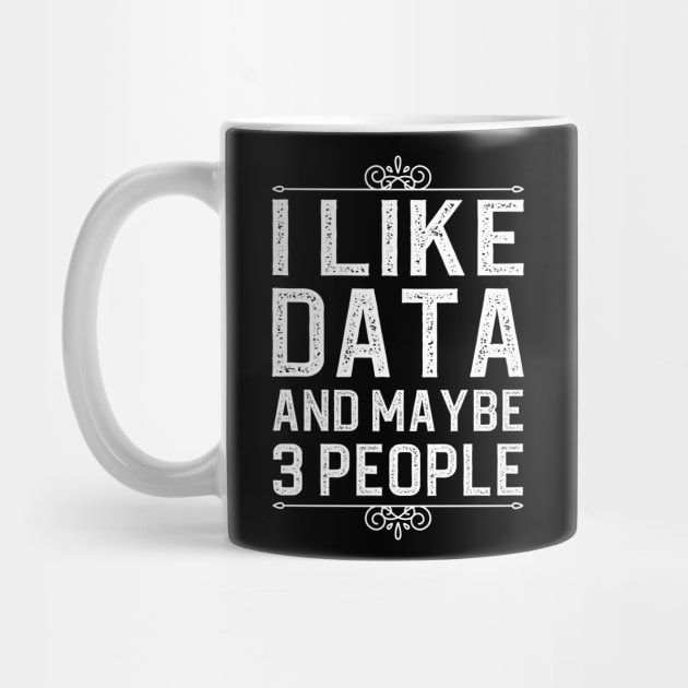 I Like Data And Maybe 3 People by DragonTees